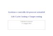 Gestione e controllo dei processi aziendali Life Cycle Costing e Target costing Valentina Lazzarotti 17 maggio 2013