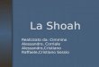 La Shoah Realizzato da: Cimmino Alessandro, Corriale Alessandro,Cristiano Raffaele,Cristiano Sossio