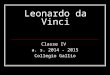 Leonardo da Vinci Classe IV a. s. 2014 - 2015 Collegio Gallio