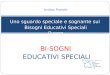 Andrea Prandin Uno sguardo speciale e sognante sui Bisogni Educativi Speciali Ovvero BI-SOGNI EDUCATIVI SPECIALI