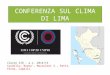 CONFERENZA SUL CLIMA DI LIMA Classe 2IB – a.s. 2014/15 Cardillo, Barbo', Mazzoleni S., Patti, Pinna, Capelli