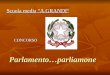 Parlamento…parliamone Scuola media “A.GRANDI ” CONCORSO CONCORSO