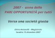 2007 - anno delle PARI OPPORTUNITÀ per tutti Verso una società giusta Elvira Antonelli – Magistrato Sondrio 15 dicembre 2007