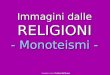 Immagini dalle RELIGIONI - Monoteismi - Immagini a cura di Cristina Dell’Acqua