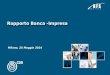 Milano, 26 Maggio 2014 Rapporto Banca -Impresa. Le banche stanno cambiando Le banche hanno meno soldi da prestare, o comunque possono prestarli solo ad