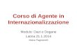 Corso di Agente in Internazionalizzazione Modulo: Dazi e Dogane Latina 21.1.2014 Maria Pagnanelli