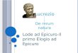 Lucrezio De rerum natura Primo libro:inno a Venere,elogio ad Epicuro e condanna alla religio. Secondo libro:aggregazione e disgregazione dei corpi e