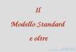 Prof. Angelo Angeletti Liceo Scientifico “Galileo Galilei” - Macerata Il Modello Standard e oltre