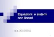 1 Equazioni e sistemi non lineari a.a. 2010/2011