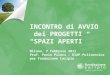 INCONTRO di AVVIO dei PROGETTI “SPAZI APERTI” Milano, 7 febbraio 2011 Prof. Paolo Pileri – DIAP Politecnico per Fondazione Cariplo