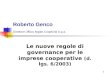 1 Roberto Genco Direttore Ufficio legale Coopfond S.p.a. Le nuove regole di governance per le imprese cooperative (d. lgs. 6/2003)