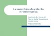 Le macchine da calcolo e l’informatica Lezione del corso di Storia della Tecnologia 19/05/2005 Filippo Nieddu