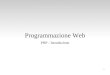 Programmazione Web PHP - Introduzione 1. PHP: Hypertext Preprocessor è un linguaggio di programmazione utilizzato prevalentemente per la programmazione