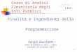 1 Corso di Analisi Finanziaria degli Enti Pubblici Finalità e Ingredienti della Programmazione Sergio Zucchetti Anno Accademico 2013 – 2014 Lezione 29