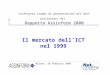 Conferenza stampa di presentazione dei dati preliminari del Rapporto Assinform 2000 Il mercato dell’ICT nel 1999 Milano, 28 febbraio 2000
