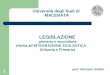 Università degli Sudi di MACERATA 1 LEGISLAZIONE primaria e secondaria riferita all’INTEGRAZIONE SCOLASTICA (Infanzia e Primaria) prof. Giovanni Soldini