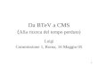 1 Da BTeV a CMS ( Alla ricerca del tempo perduto) Luigi Commissione 1, Roma, 16 Maggio 05