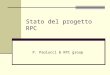 Stato del progetto RPC P. Paolucci & RPC group. Pigi Paolucci - INFN Napoli 2 Novità Proposta di ristrutturazione del progetto RPC nuovo organigramma