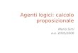 Agenti logici: calcolo proposizionale Maria Simi a.a. 2005/2006