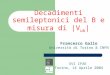 Decadimenti semileptonici del B e misura di |V ub | Francesco Gallo Università di Torino & INFN XVI IFAE Torino, 14 Aprile 2004