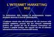 L’INTERNET MARKETING MIX La realizzazione delle strategie di posizionamento vengono perseguite attraverso le leve del Marketing Mix. L’ambiente virtuale