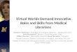 Virtual Worlds Demand Innovative Roles and Skills from Medical Librarians