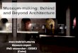 Museum-Making: Behind and Beyond Architecture