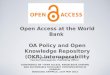Open Access at the World Bank. OA Policy and Open Knowledge Repository (OKR) Interoperability