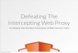 Defeating The Intercepting Web Proxy