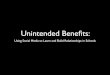 Unintended Benefits