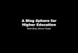A Blog Sphere for Higher Education