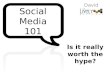 Social Media 101:  Is It Really Worth The Hype