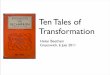 Ten tales of transformation
