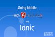 Going Hybrid Mobile with Ionic and AngularJS