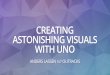 Creating Astonishing Visuals with Uno