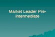 Market leader pre  intermediate