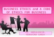 Business ethics and a code of ethics for business