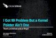 Recon2013 alex ionescu-i got 99 problems but a kernel pointer ain't one