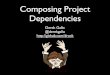 Composing Project Dependencies