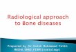 Dr.salah.radiology.radiological approach to bone diseases