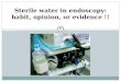Sterile water in endoscopy habit, opinion, or evidence !! ( ASGE - GIE 2013 )