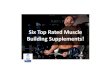 6 Muscle Building Supplements You Need To Be Taking for Maximum and Safe Muscle Growth