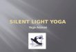 Silent Light Yoga Yoga Asanas