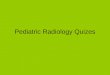 Pediatric radiology quizes chest and msk