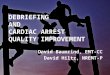 The Use of Structured and Supported Debriefing in Cardiac Arrest Quality Improvement