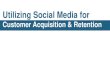 Ebriks-Utilizing Social Media for Customer Acquisition & Relation