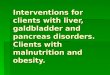 Interventions for clients with liver, gallbladder and pancreas disorders