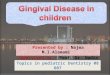 Gingival Disease in children by >> najma alamami
