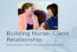 Building nurse  client relationship