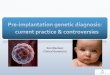 Pre-Implantation Genetic Diagnosis: Current Practice and Controversies